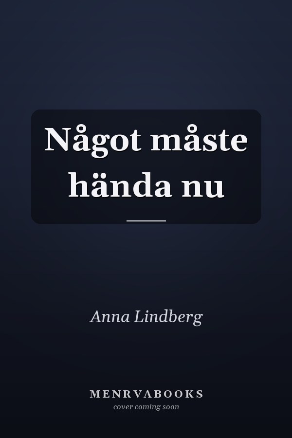 Något måste hända nu