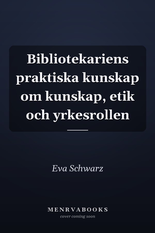 Bibliotekariens praktiska kunskap om kunskap, etik och yrkesrollen