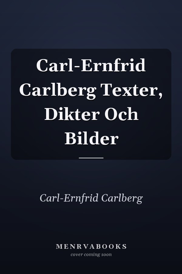 Carl-Ernfrid Carlberg Texter, Dikter Och Bilder
