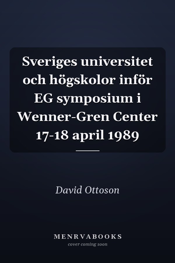 Sveriges universitet och högskolor inför EG symposium i Wenner-Gren Center 17-18 april 1989