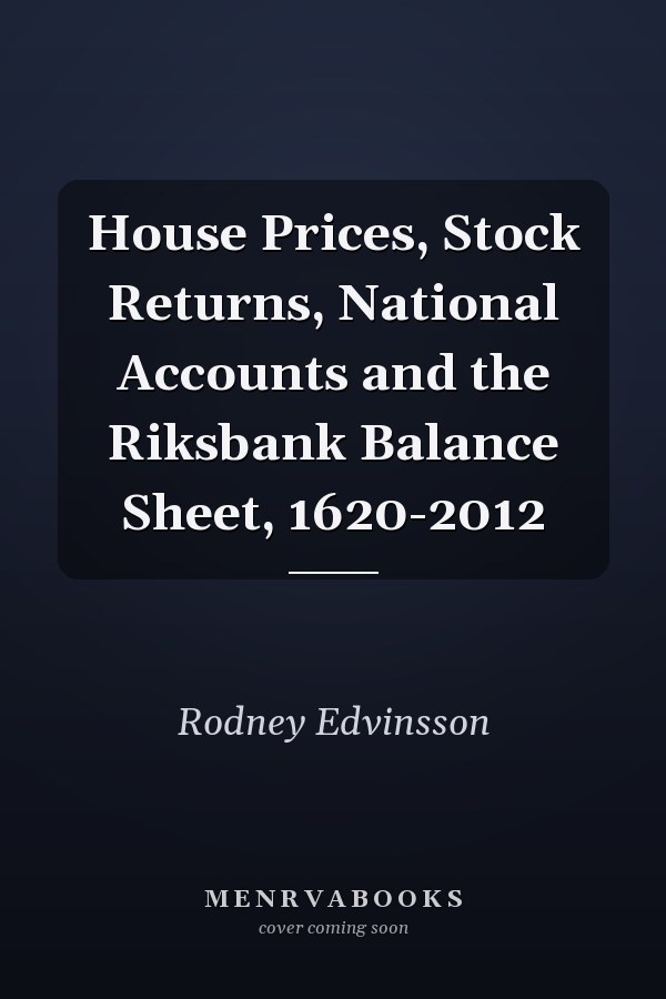House Prices, Stock Returns, National Accounts and the Riksbank Balance Sheet, 1620-2012