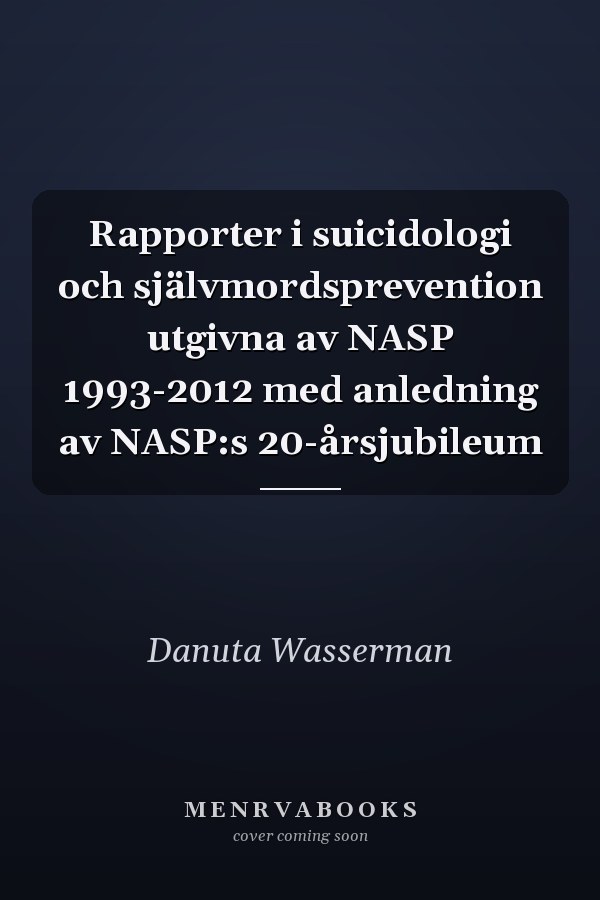 Rapporter i suicidologi och självmordsprevention utgivna av NASP 1993-2012 med anledning av NASP:s 20-årsjubileum