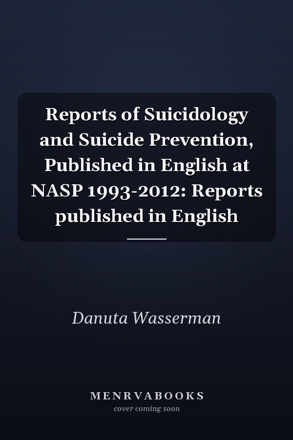 Reports of Suicidology and Suicide Prevention, Published in English at NASP 1993-2012: Reports published in English