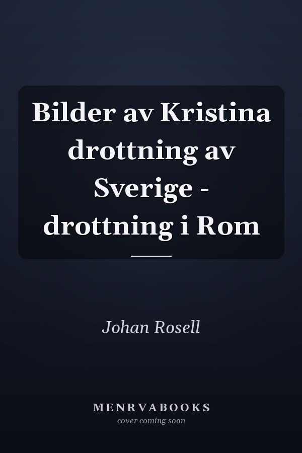 Bilder av Kristina drottning av Sverige - drottning i Rom