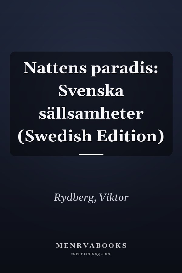 Nattens paradis: Svenska sällsamheter (Swedish Edition)