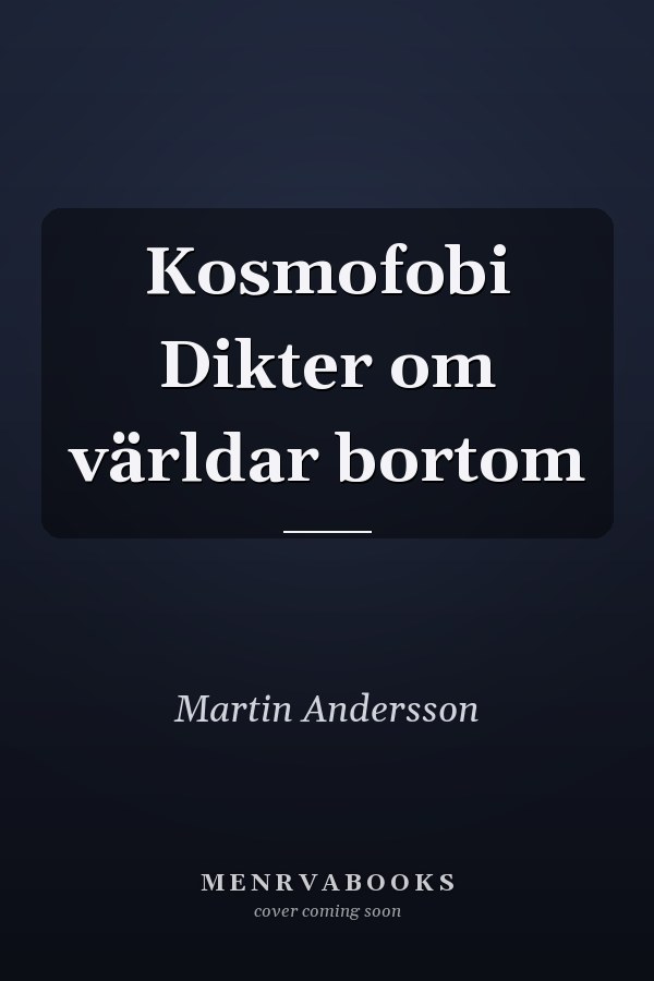 Kosmofobi Dikter om världar bortom