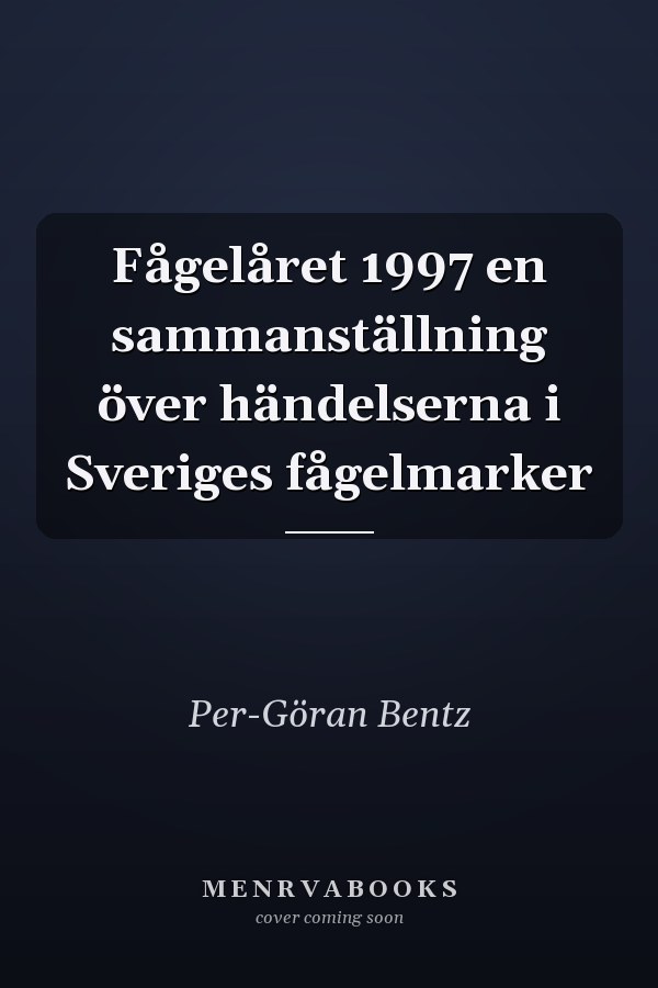 Fågelåret 1997 en sammanställning över händelserna i Sveriges fågelmarker
