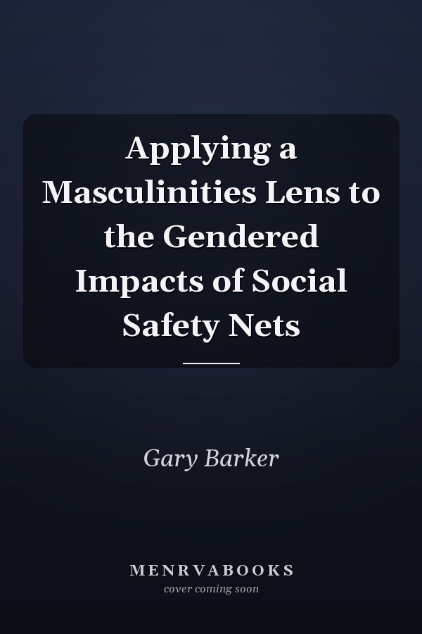 Applying a Masculinities Lens to the Gendered Impacts of Social Safety Nets