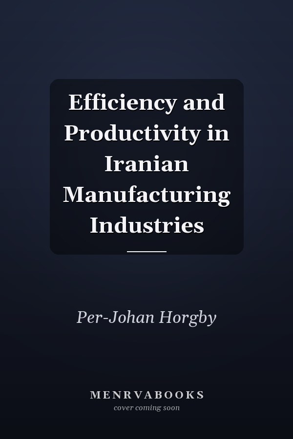 Efficiency and Productivity in Iranian Manufacturing Industries