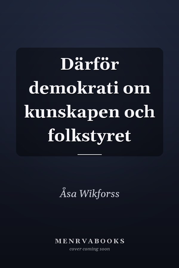 Därför demokrati om kunskapen och folkstyret