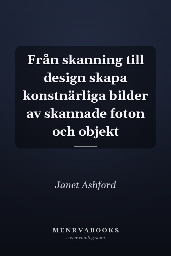 Från skanning till design skapa konstnärliga bilder av skannade foton och objekt