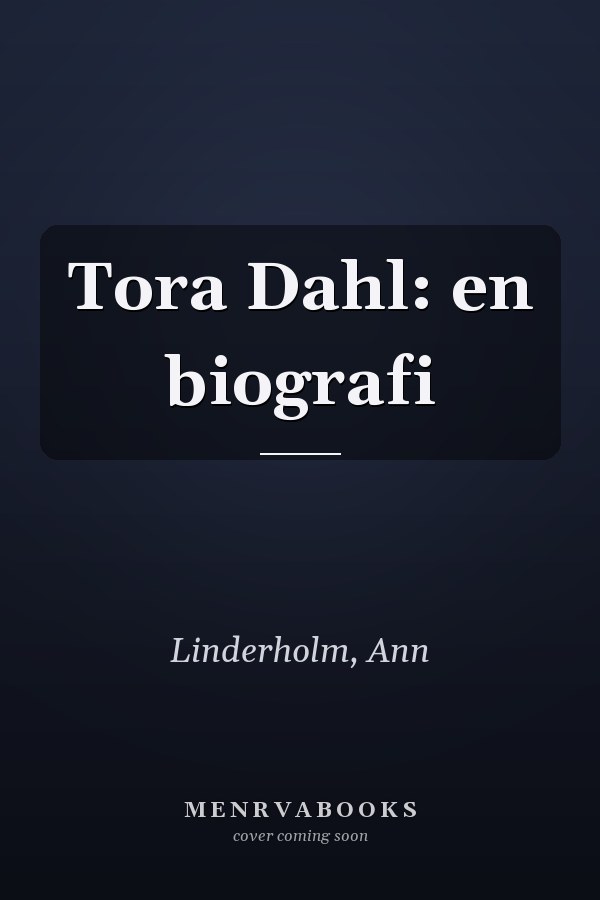 Tora Dahl: en biografi