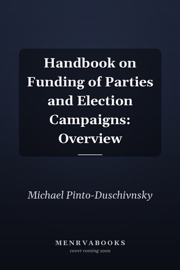 Handbook on Funding of Parties and Election Campaigns: Overview