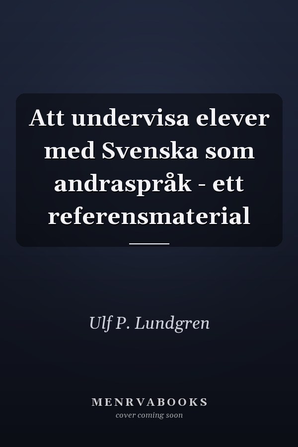 Att undervisa elever med Svenska som andraspråk - ett referensmaterial