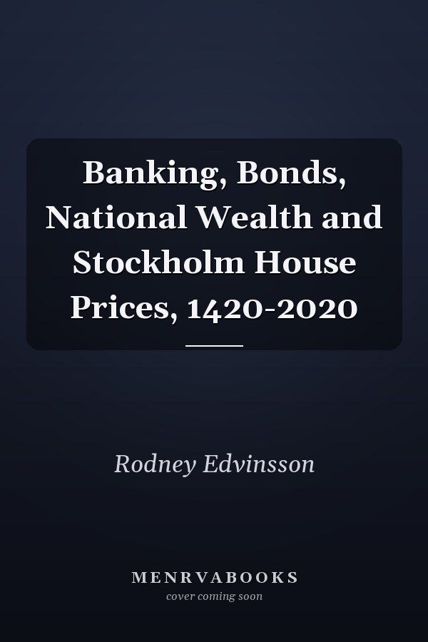 Banking, Bonds, National Wealth and Stockholm House Prices, 1420-2020