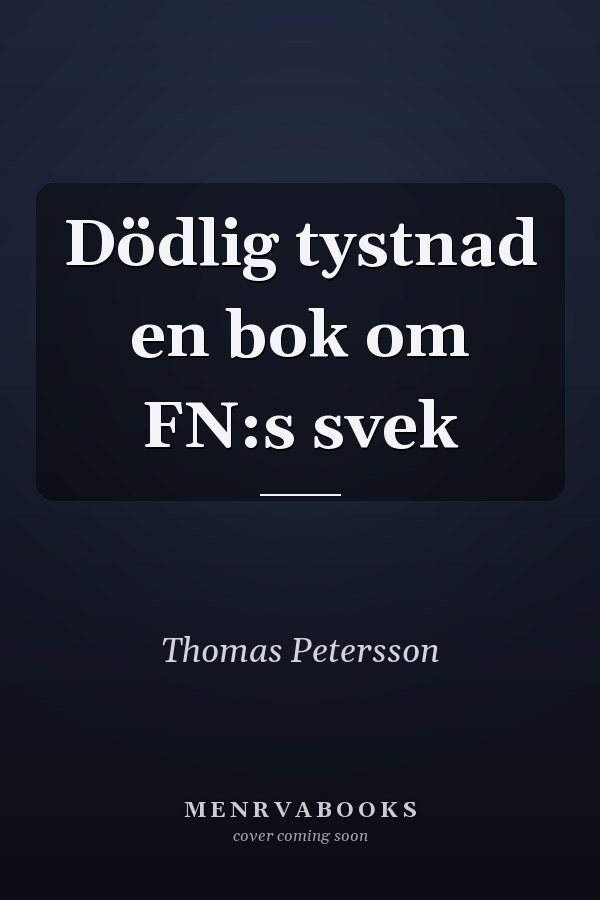 Dödlig tystnad en bok om FN:s svek