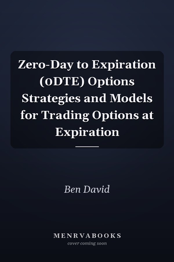 Zero-Day to Expiration (0DTE) Options Strategies and Models for Trading Options at Expiration