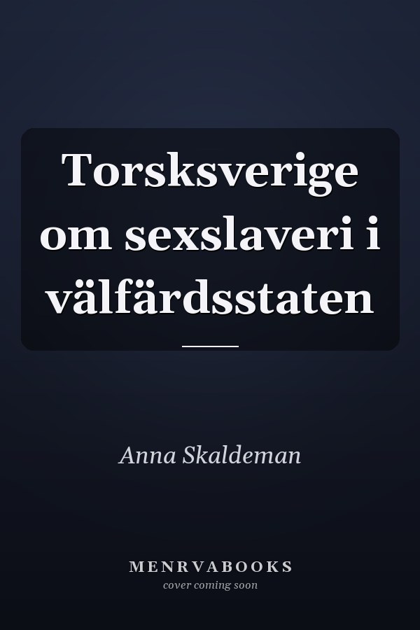 Torsksverige om sexslaveri i välfärdsstaten