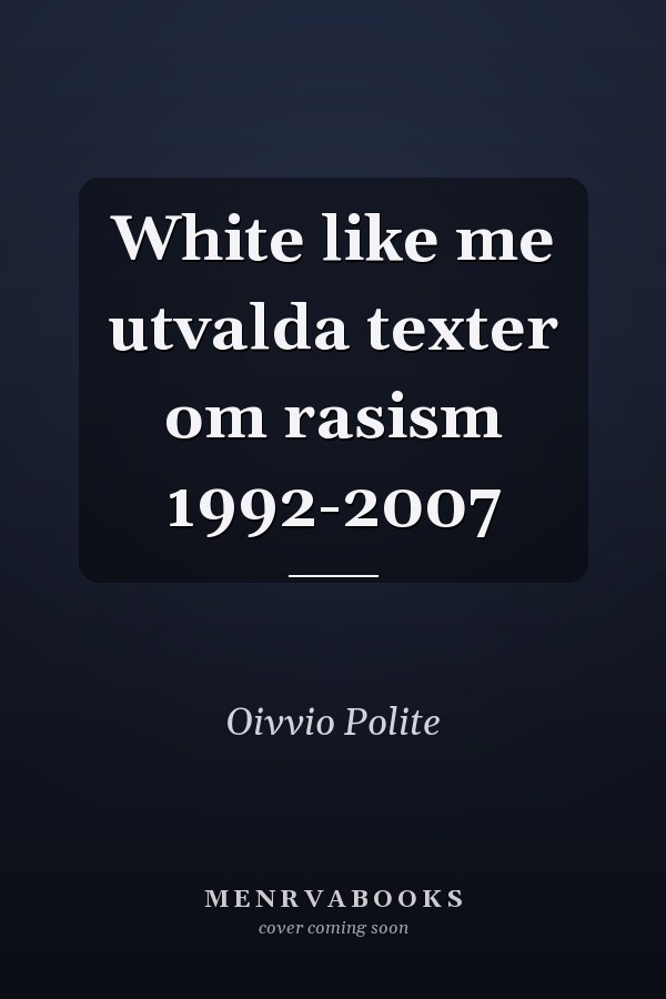 White like me utvalda texter om rasism 1992-2007