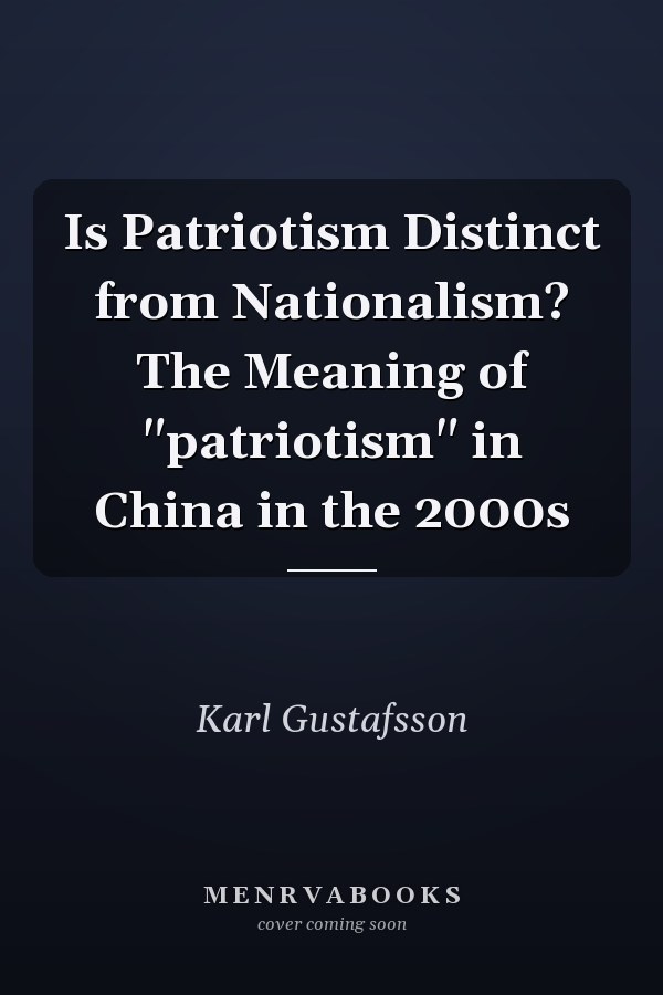 Is Patriotism Distinct from Nationalism? The Meaning of "patriotism" in China in the 2000s