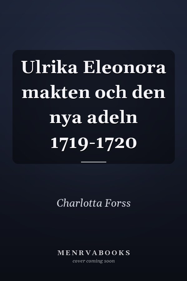 Ulrika Eleonora makten och den nya adeln 1719-1720
