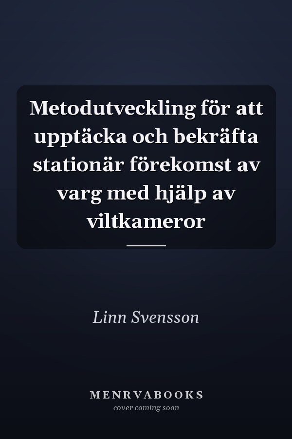 Metodutveckling för att upptäcka och bekräfta stationär förekomst av varg med hjälp av viltkameror