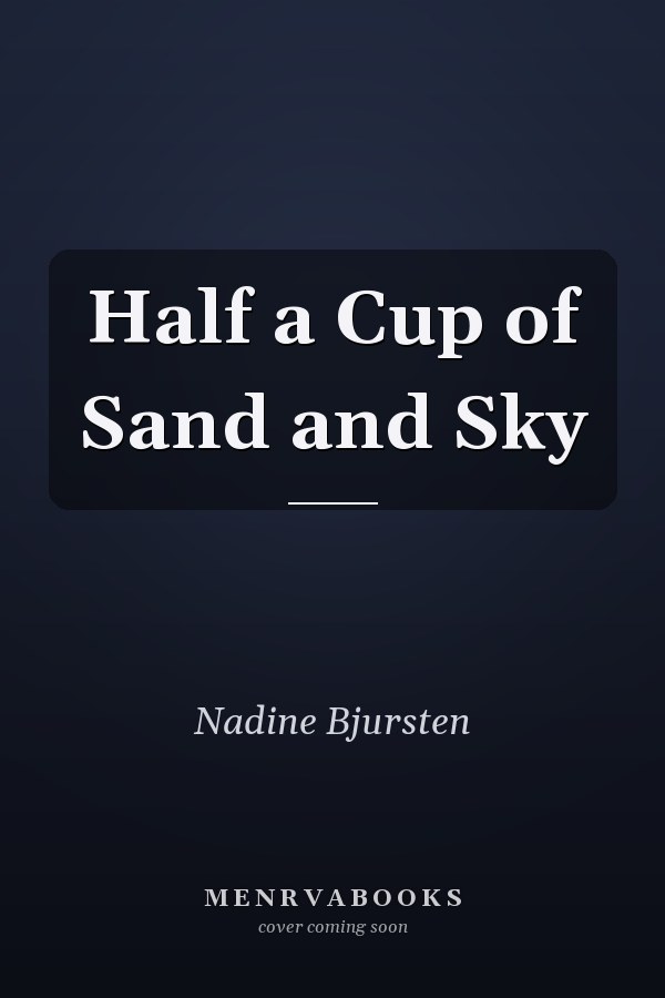 Half a Cup of Sand and Sky