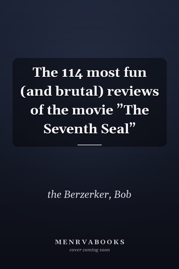 The 114 most fun (and brutal) reviews of the movie ”The Seventh Seal”