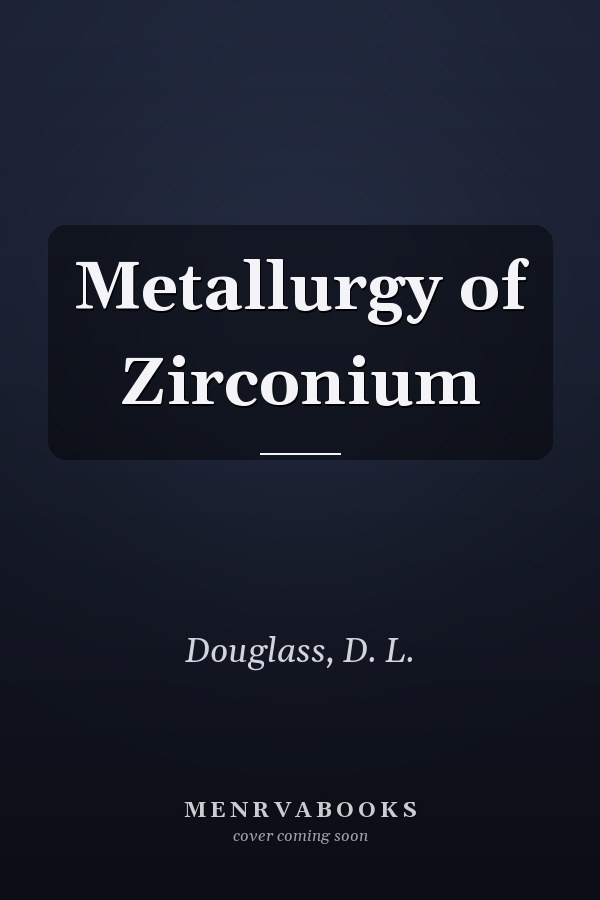 Metallurgy of Zirconium