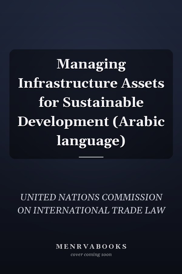 Managing Infrastructure Assets for Sustainable Development (Arabic language)