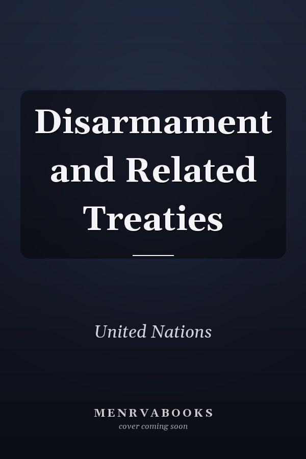 Disarmament and Related Treaties