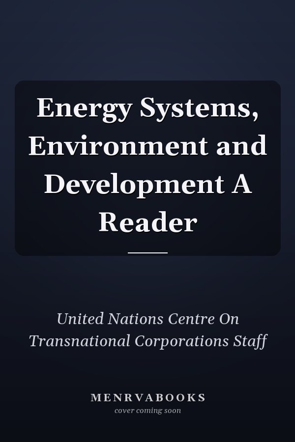 Energy Systems, Environment and Development A Reader