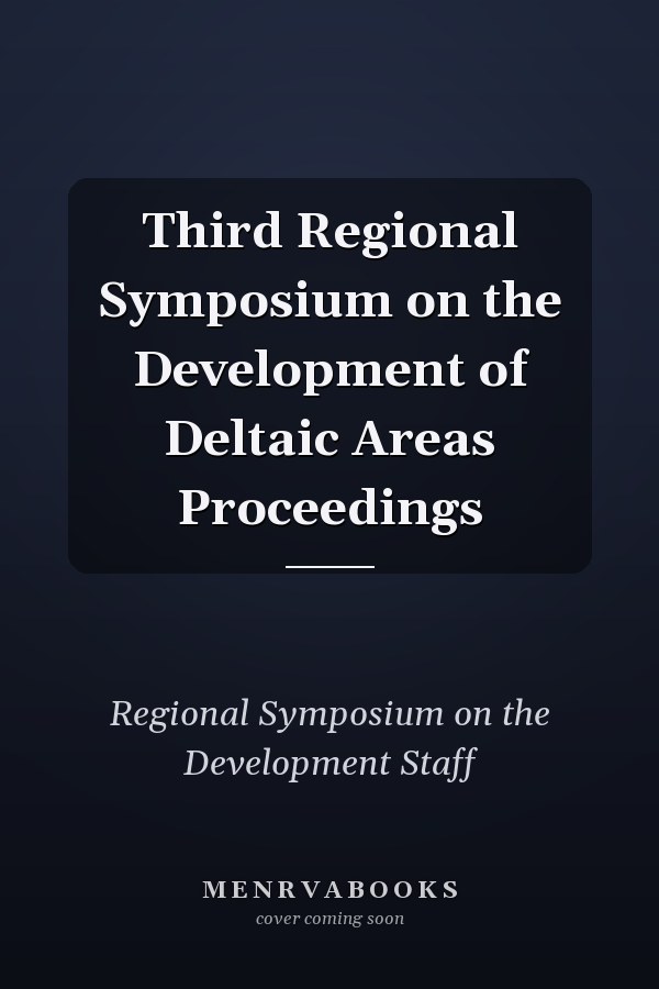 Third Regional Symposium on the Development of Deltaic Areas Proceedings