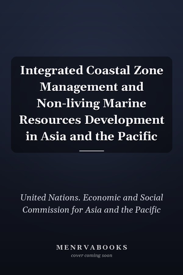 Integrated Coastal Zone Management and Non-living Marine Resources Development in Asia and the Pacific