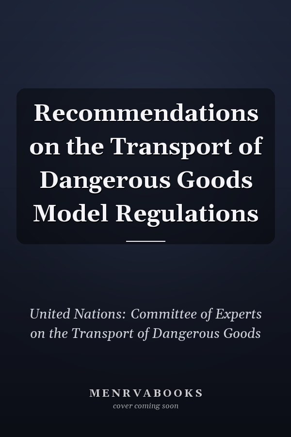 Recommendations on the Transport of Dangerous Goods Model Regulations