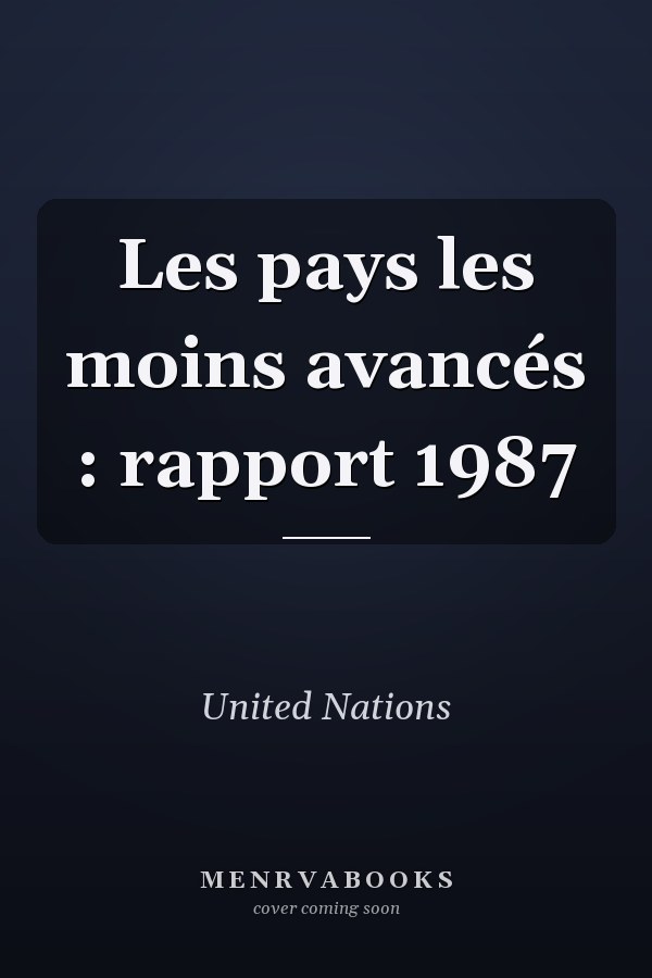 Les pays les moins avancés : rapport 1987