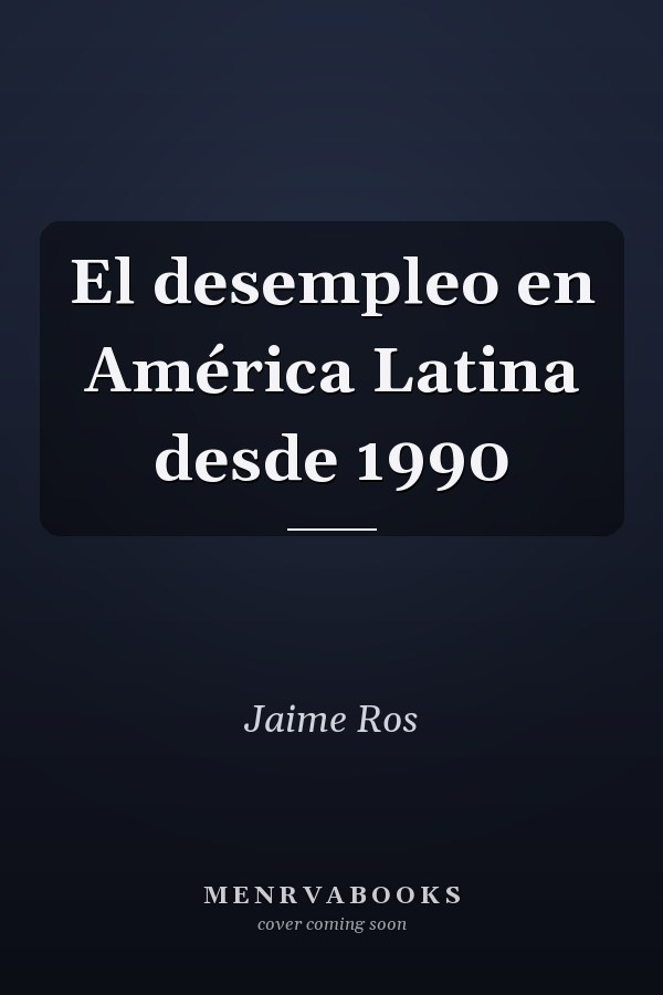El desempleo en América Latina desde 1990