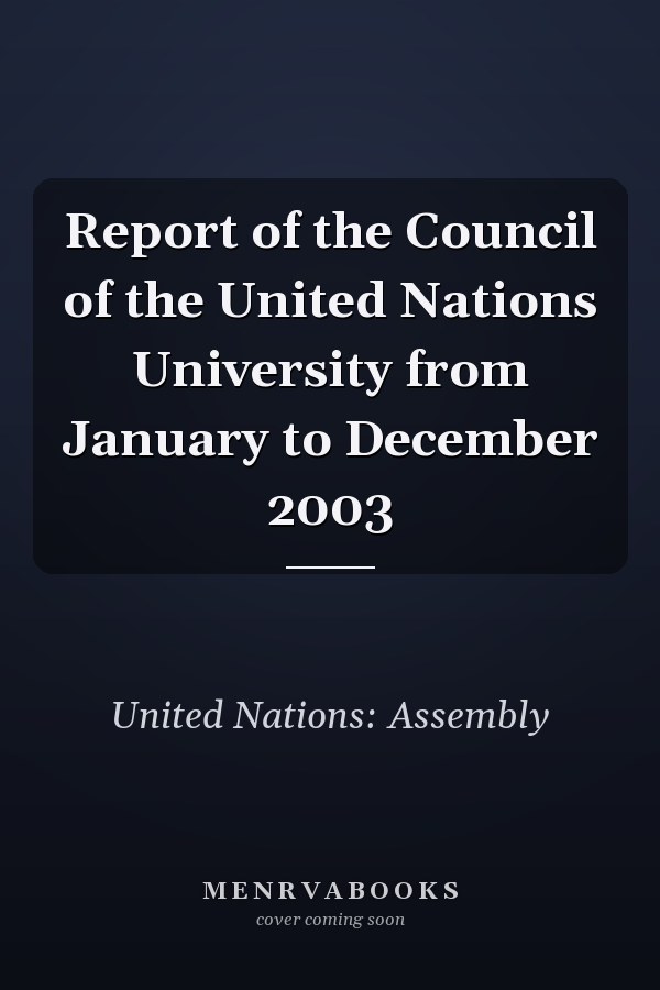 Report of the Council of the United Nations University from January to December 2003