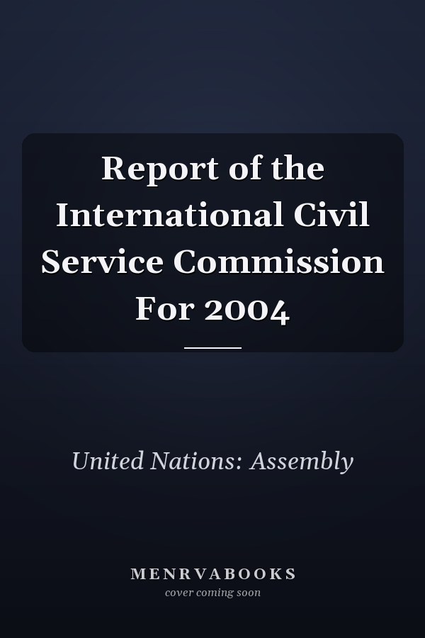 Report of the International Civil Service Commission For 2004
