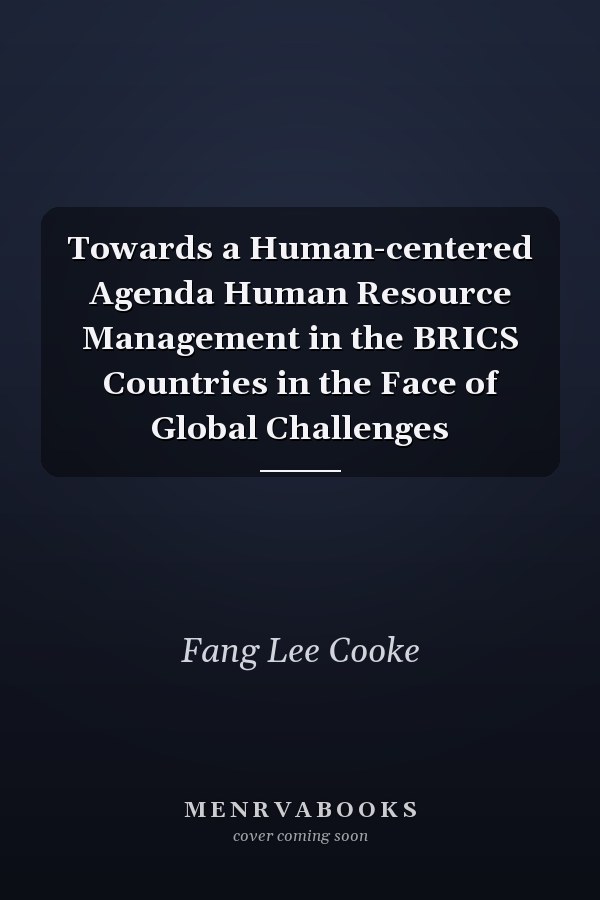 Towards a Human-centered Agenda Human Resource Management in the BRICS Countries in the Face of Global Challenges