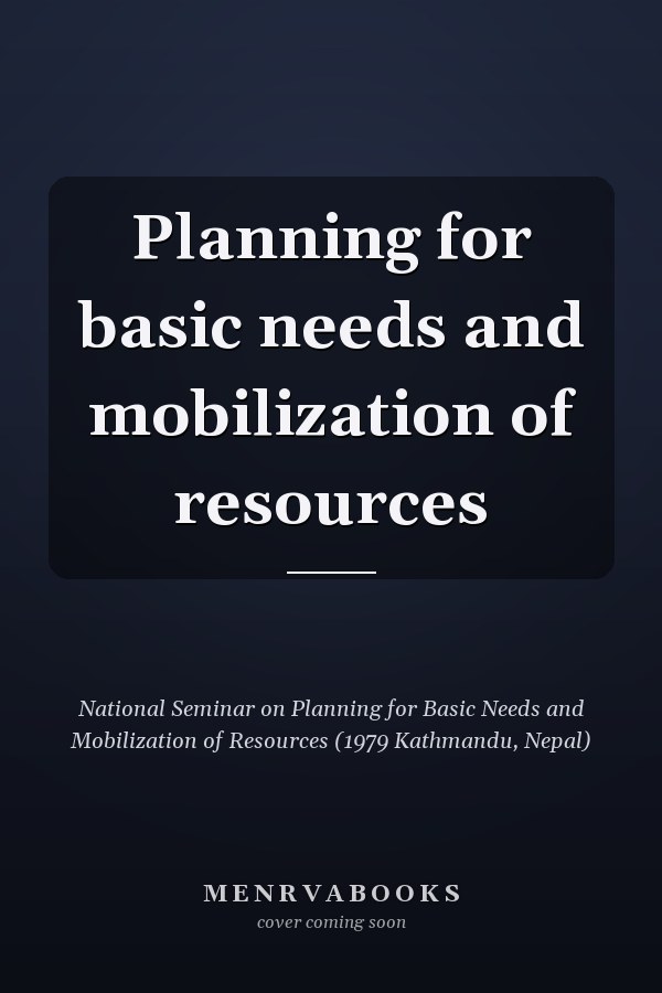 Planning for basic needs and mobilization of resources