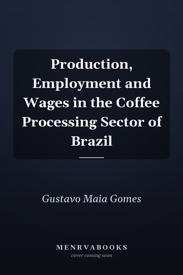 Production, Employment and Wages in the Coffee Processing Sector of Brazil