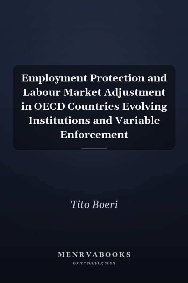 Employment Protection and Labour Market Adjustment in OECD Countries Evolving Institutions and Variable Enforcement