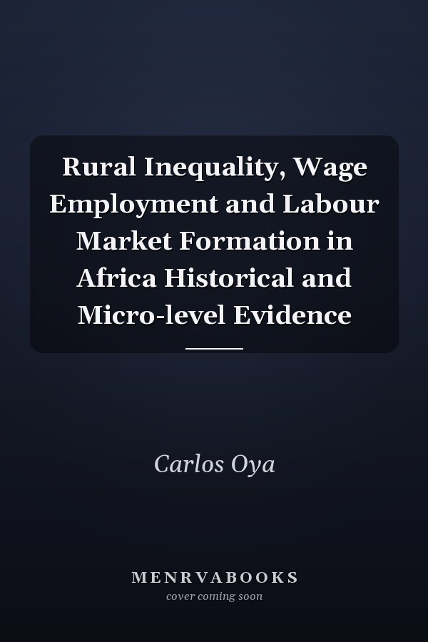 Rural Inequality, Wage Employment and Labour Market Formation in Africa Historical and Micro-level Evidence