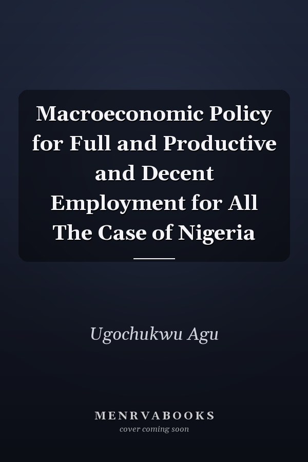 Macroeconomic Policy for Full and Productive and Decent Employment for All The Case of Nigeria