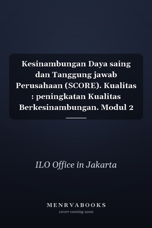 Kesinambungan Daya saing dan Tanggung jawab Perusahaan (SCORE). Kualitas : peningkatan Kualitas Berkesinambungan. Modul 2