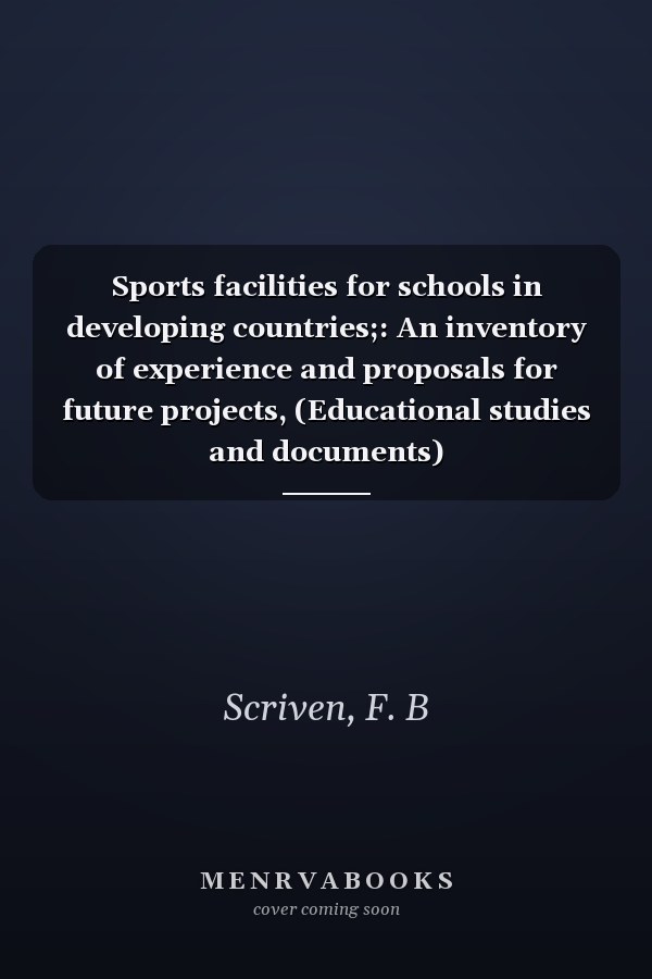 Sports facilities for schools in developing countries;: An inventory of experience and proposals for future projects, (Educational studies and documents)