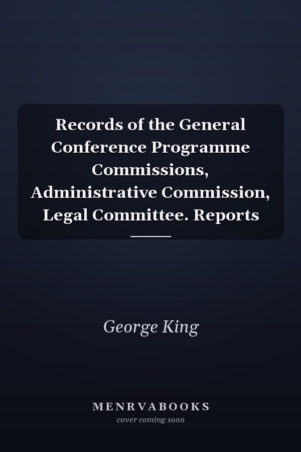 Records of the General Conference Programme Commissions, Administrative Commission, Legal Committee. Reports