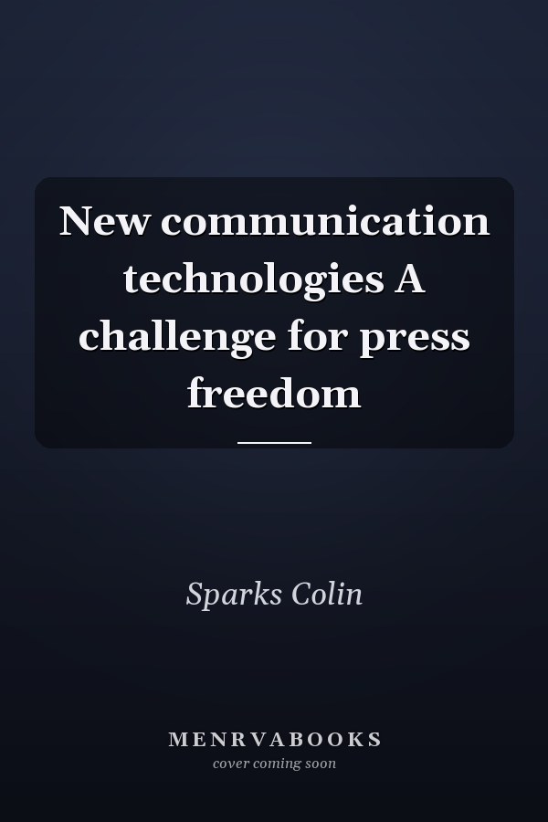 New communication technologies A challenge for press freedom