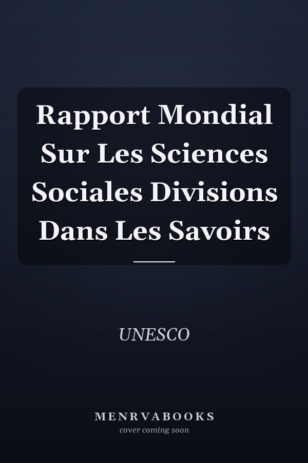 Rapport Mondial Sur Les Sciences Sociales Divisions Dans Les Savoirs
